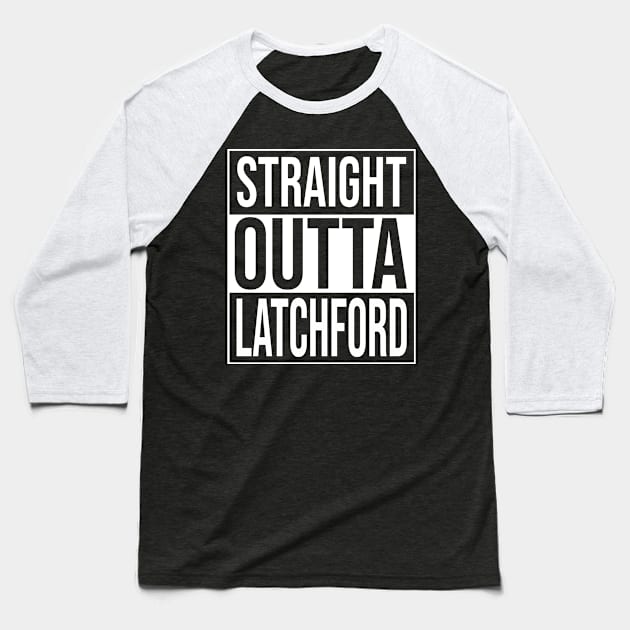 Straight outta Latchford Baseball T-Shirt by TriTownLocos